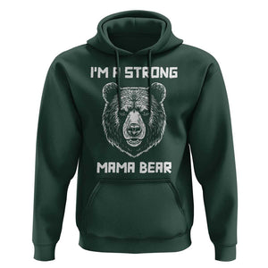 Mama Bear Hoodie I'm A Strong Mom Mother's Day TS11 Dark Forest Green Print Your Wear