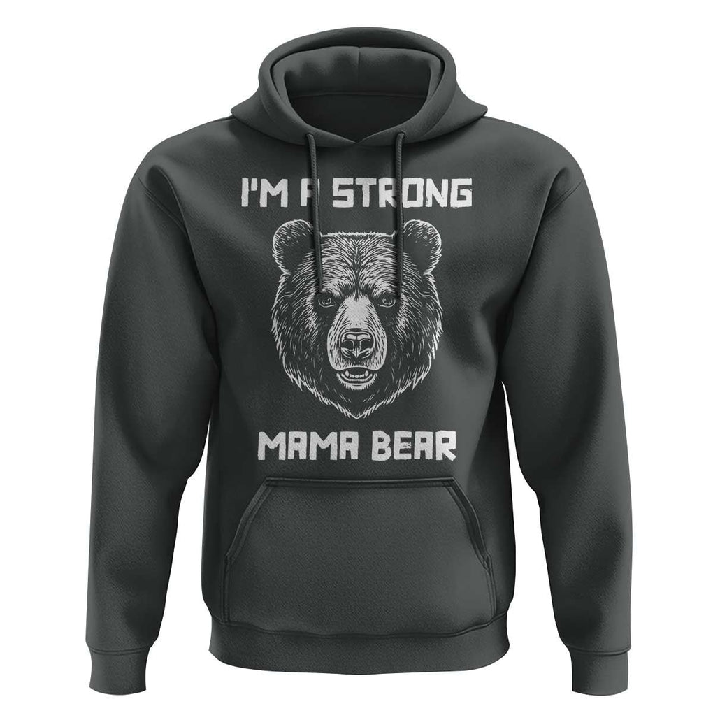 Mama Bear Hoodie I'm A Strong Mom Mother's Day TS11 Dark Heather Print Your Wear