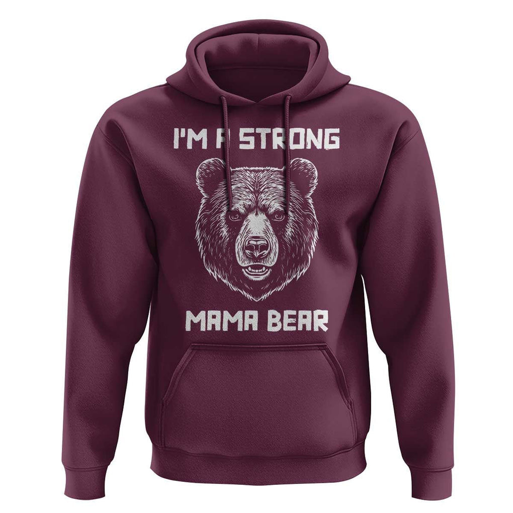 Mama Bear Hoodie I'm A Strong Mom Mother's Day TS11 Maroon Print Your Wear