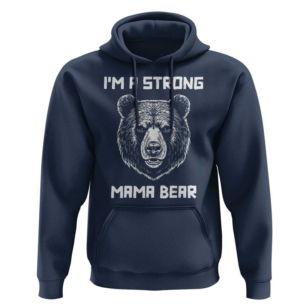 Mama Bear Hoodie I'm A Strong Mom Mother's Day TS11 Navy Print Your Wear