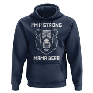 Mama Bear Hoodie I'm A Strong Mom Mother's Day TS11 Navy Print Your Wear