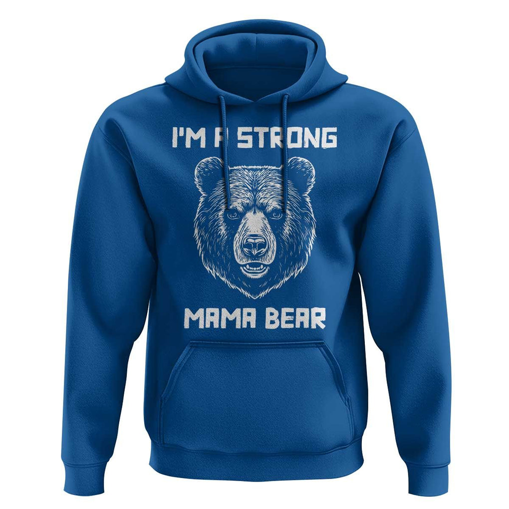 Mama Bear Hoodie I'm A Strong Mom Mother's Day TS11 Royal Blue Print Your Wear