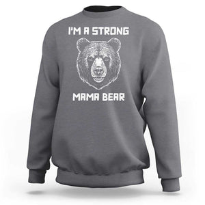 Mama Bear Sweatshirt I'm A Strong Mom Mother's Day TS11 Charcoal Print Your Wear
