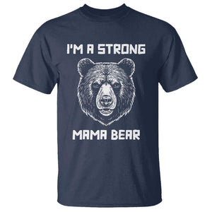 Mama Bear T Shirt I'm A Strong Mom Mother's Day TS11 Navy Print Your Wear