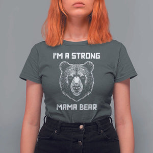 Mama Bear T Shirt For Women I'm A Strong Mom Mother's Day TS11 Dark Heather Print Your Wear