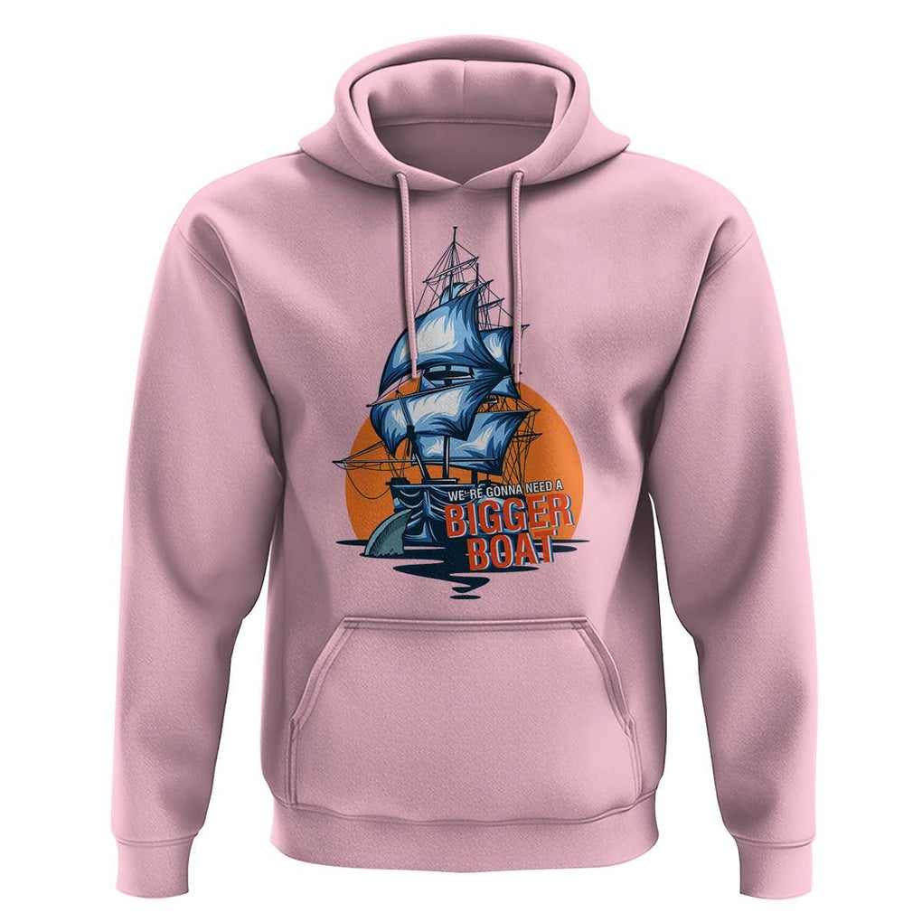 Funny Sailing Hoodie We're Gonna Need A Bigger Boat Vintage Boating TS11 Light Pink Print Your Wear