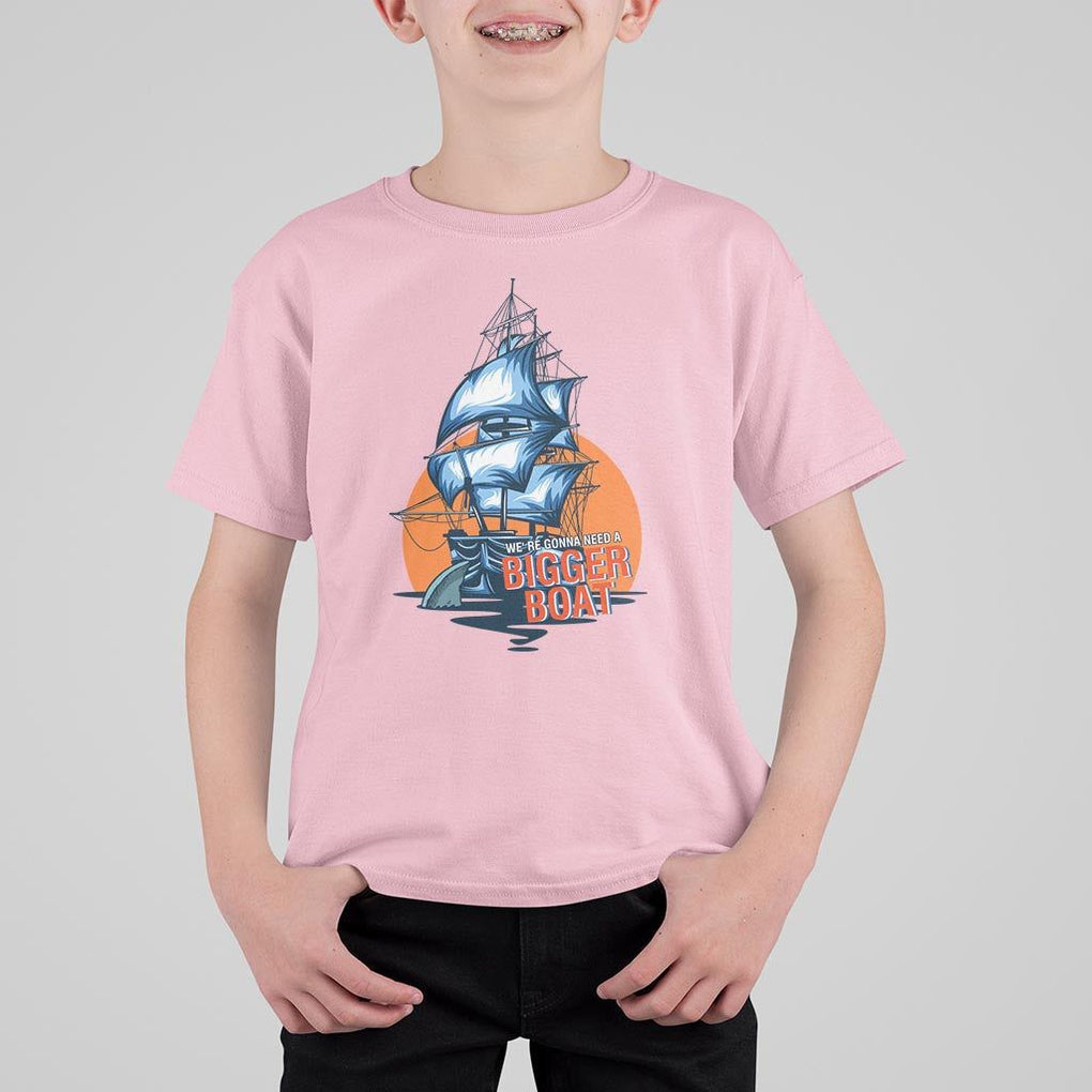 Funny Sailing T Shirt For Kid We're Gonna Need A Bigger Boat Vintage Boating TS11 Light Pink Print Your Wear