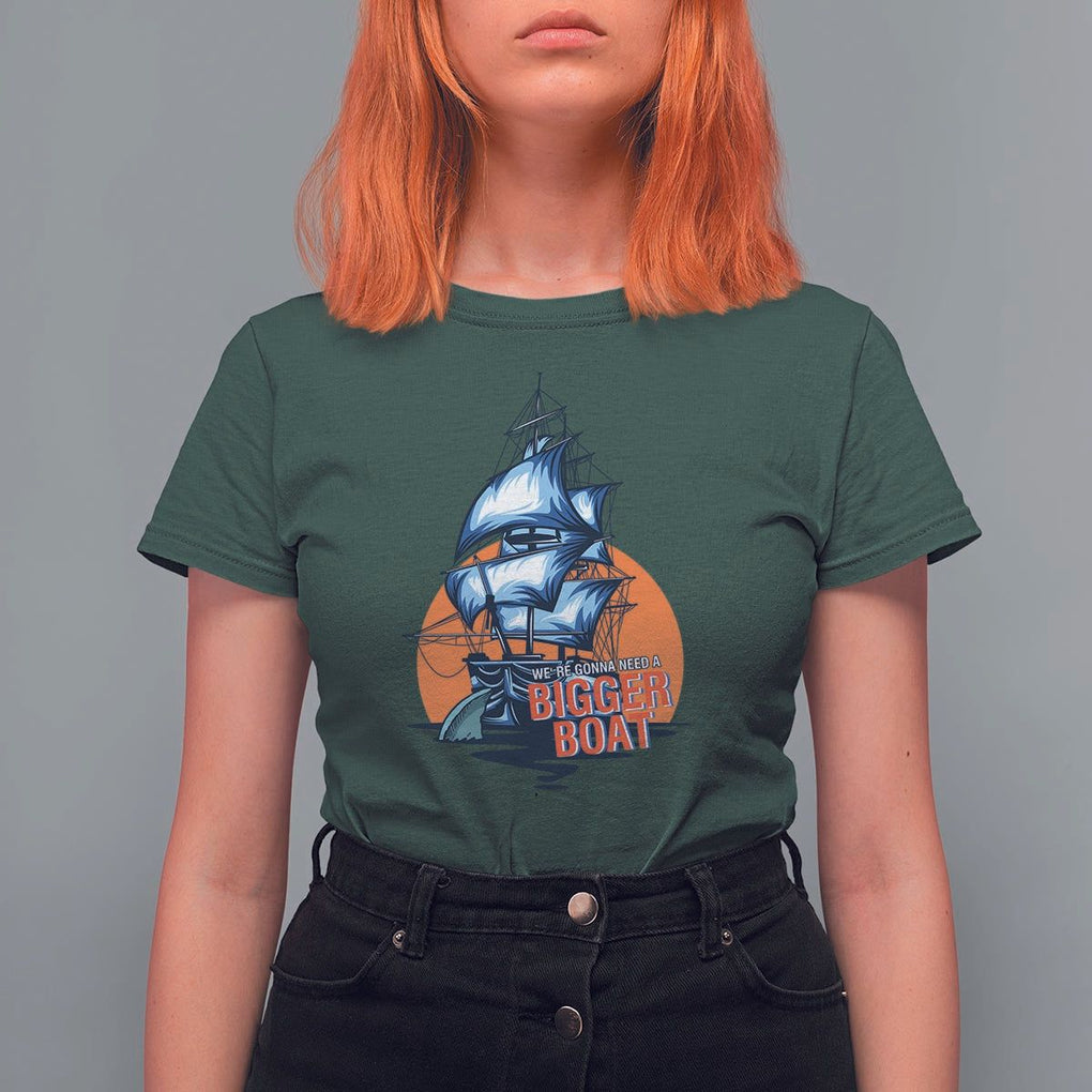 Funny Sailing T Shirt For Women We're Gonna Need A Bigger Boat Vintage Boating TS11 Dark Forest Green Print Your Wear