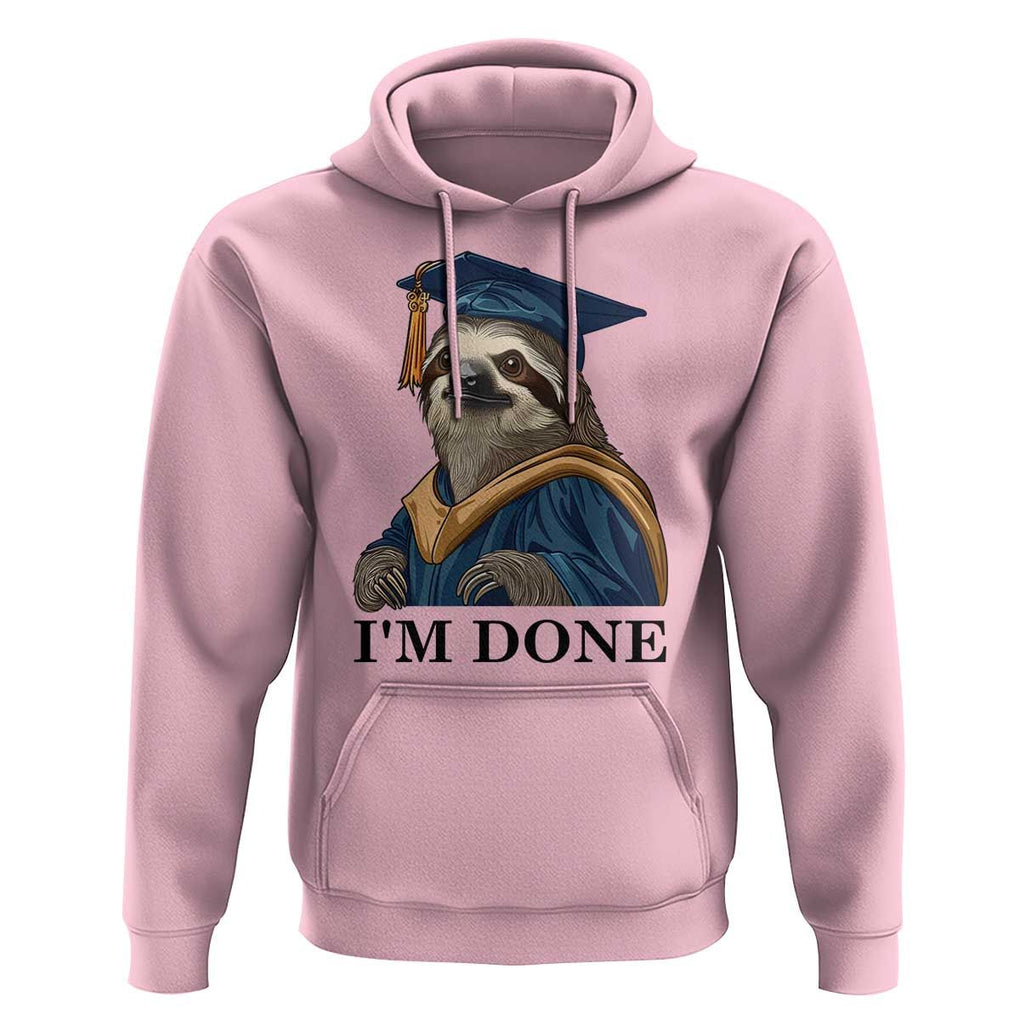 Graduation Hoodie I'm Done Funny Sloth TS11 Light Pink Print Your Wear