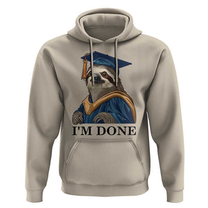 Graduation Hoodie I'm Done Funny Sloth TS11 Sand Print Your Wear