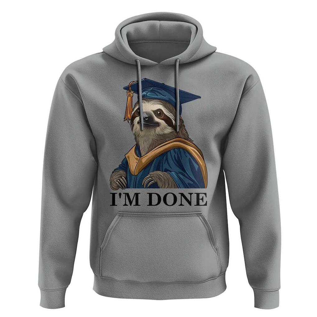 Graduation Hoodie I'm Done Funny Sloth TS11 Sport Gray Print Your Wear