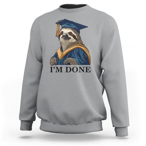 Graduation Sweatshirt I'm Done Funny Sloth TS11 Sport Gray Print Your Wear