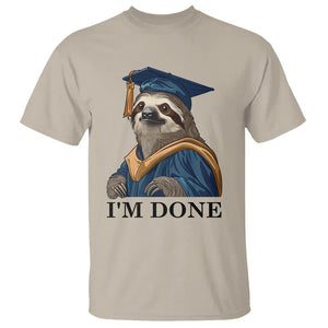 Graduation T Shirt I'm Done Funny Sloth TS11 Sand Print Your Wear