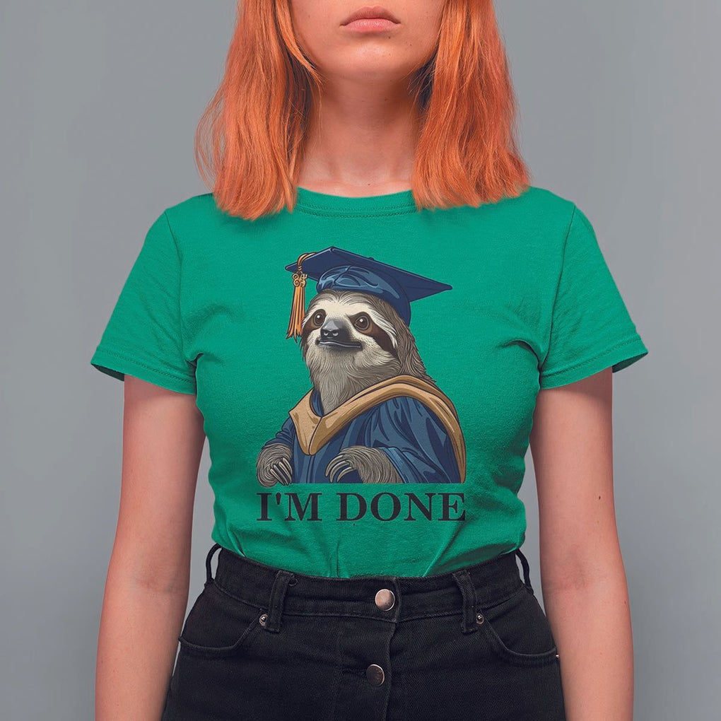 Graduation T Shirt For Women I'm Done Funny Sloth TS11 Irish Green Print Your Wear