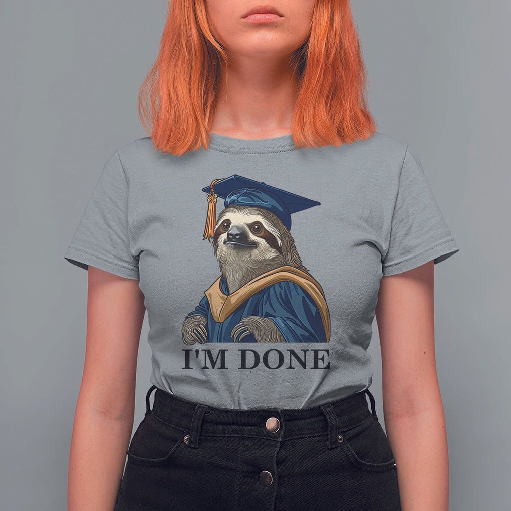 Graduation T Shirt For Women I'm Done Funny Sloth TS11 Sport Gray Print Your Wear