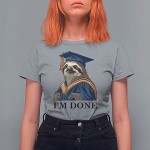 Graduation T Shirt For Women I'm Done Funny Sloth TS11 Sport Gray Print Your Wear