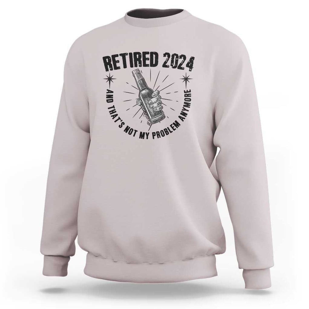 Funny Retirement Sweatshirt Retired 2024 Not My Problem Anymore Vintage Beer TS11 Ice Gray Print Your Wear
