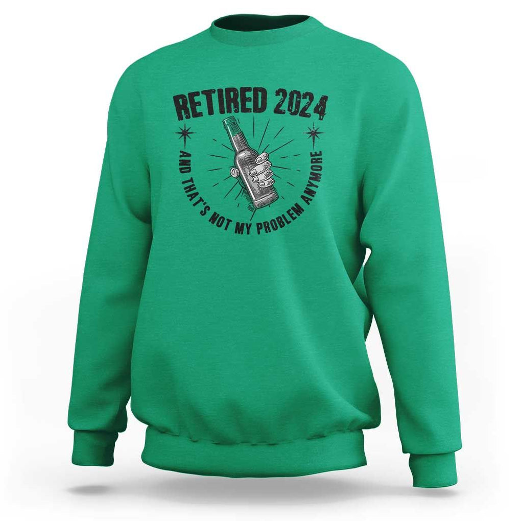 Funny Retirement Sweatshirt Retired 2024 Not My Problem Anymore Vintage Beer TS11 Irish Green Print Your Wear