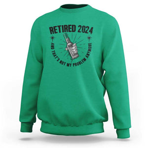 Funny Retirement Sweatshirt Retired 2024 Not My Problem Anymore Vintage Beer TS11 Irish Green Print Your Wear