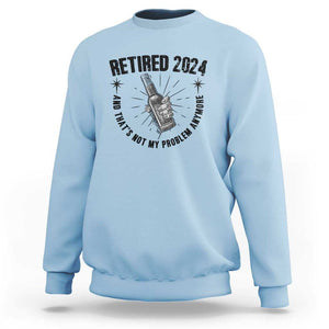 Funny Retirement Sweatshirt Retired 2024 Not My Problem Anymore Vintage Beer TS11 Light Blue Print Your Wear
