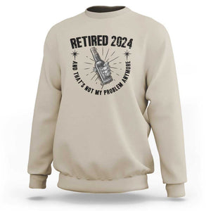 Funny Retirement Sweatshirt Retired 2024 Not My Problem Anymore Vintage Beer TS11 Sand Print Your Wear
