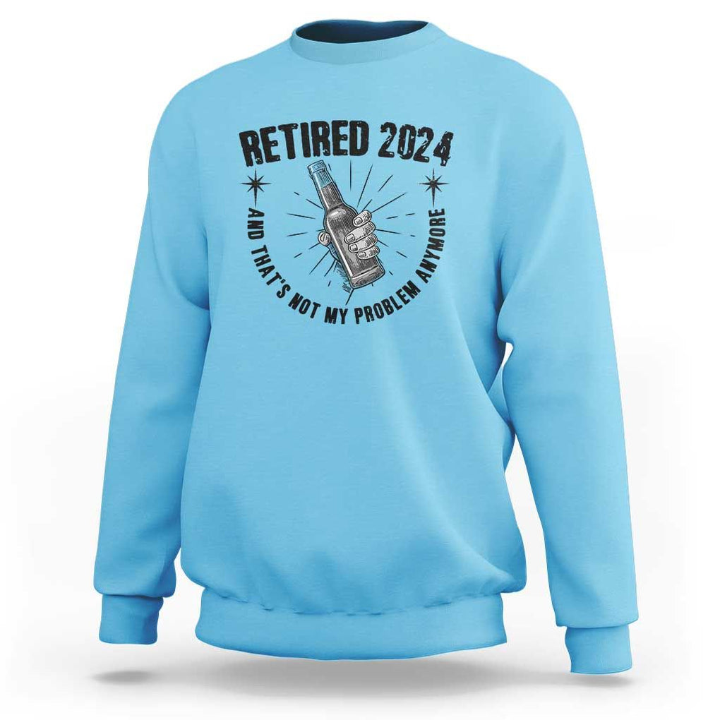 Funny Retirement Sweatshirt Retired 2024 Not My Problem Anymore Vintage Beer TS11 Sky Print Your Wear