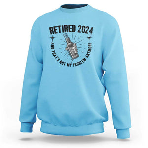 Funny Retirement Sweatshirt Retired 2024 Not My Problem Anymore Vintage Beer TS11 Sky Print Your Wear
