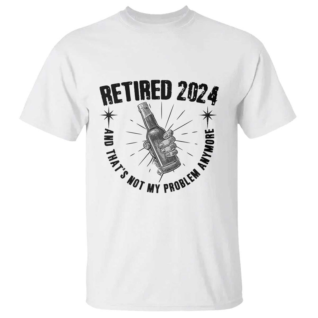 Funny Retirement T Shirt Retired 2024 Not My Problem Anymore Vintage Beer TS11 White Print Your Wear