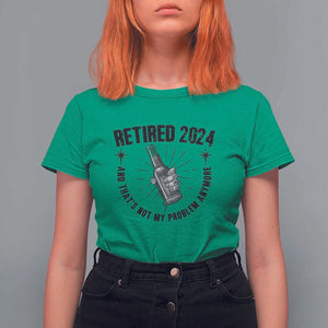 Funny Retirement T Shirt For Women Retired 2024 Not My Problem Anymore Vintage Beer TS11 Irish Green Print Your Wear