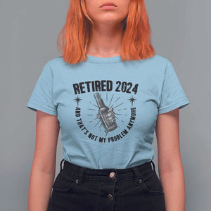 Funny Retirement T Shirt For Women Retired 2024 Not My Problem Anymore Vintage Beer TS11 Light Blue Print Your Wear