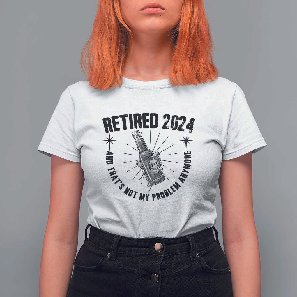 Funny Retirement T Shirt For Women Retired 2024 Not My Problem Anymore Vintage Beer TS11 White Print Your Wear