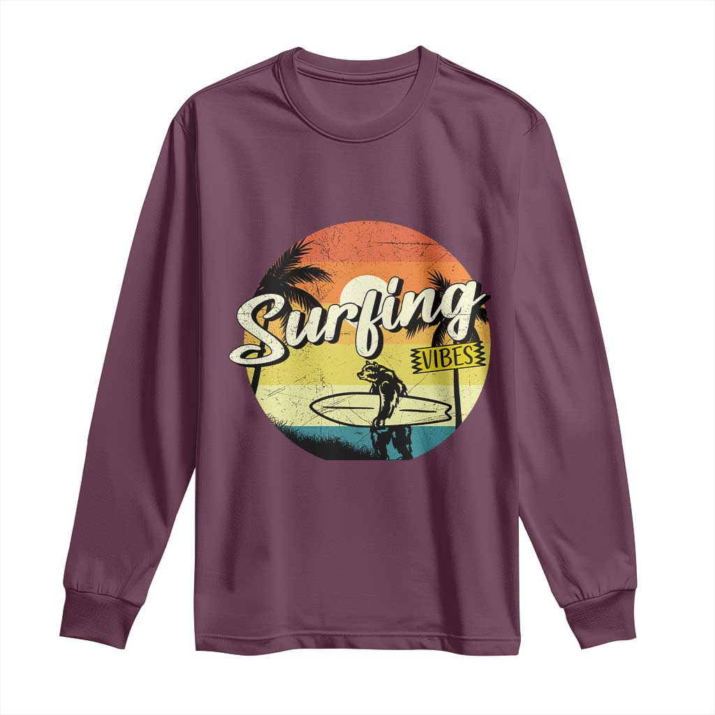 Surfing Lover Long Sleeve Shirt Surfing Vibes Retro Vintage Summer Vacation TS11 Maroon Print Your Wear