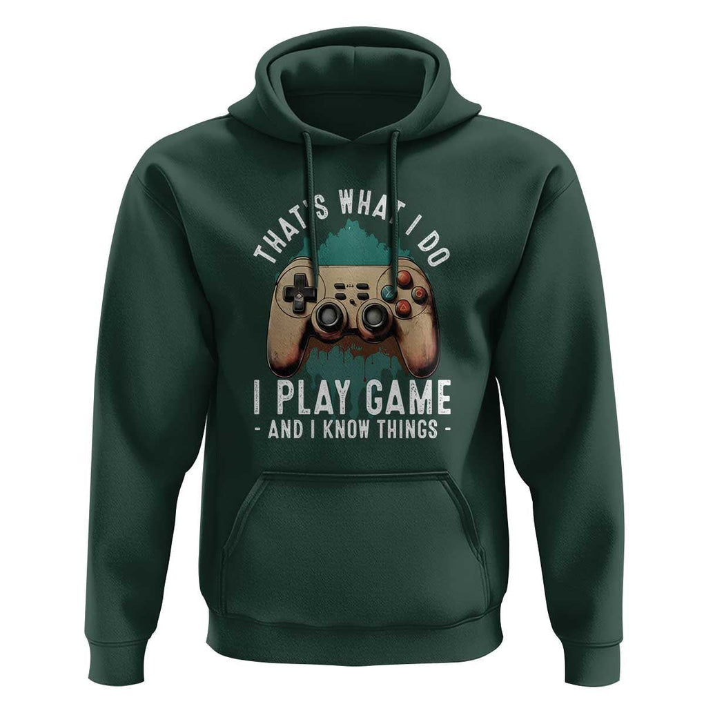 Funny Gaming Hoodie That's What I Do I Play Game And I Know Things Game Console TS11 Dark Forest Green Print Your Wear