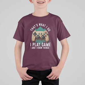 Funny Gaming T Shirt For Kid That's What I Do I Play Game And I Know Things Game Console TS11 Maroon Print Your Wear