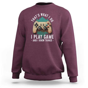 Funny Gaming Sweatshirt That's What I Do I Play Game And I Know Things Game Console TS11 Maroon Print Your Wear