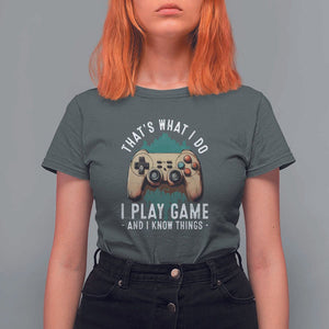 Funny Gaming T Shirt For Women That's What I Do I Play Game And I Know Things Game Console TS11 Dark Heather Print Your Wear