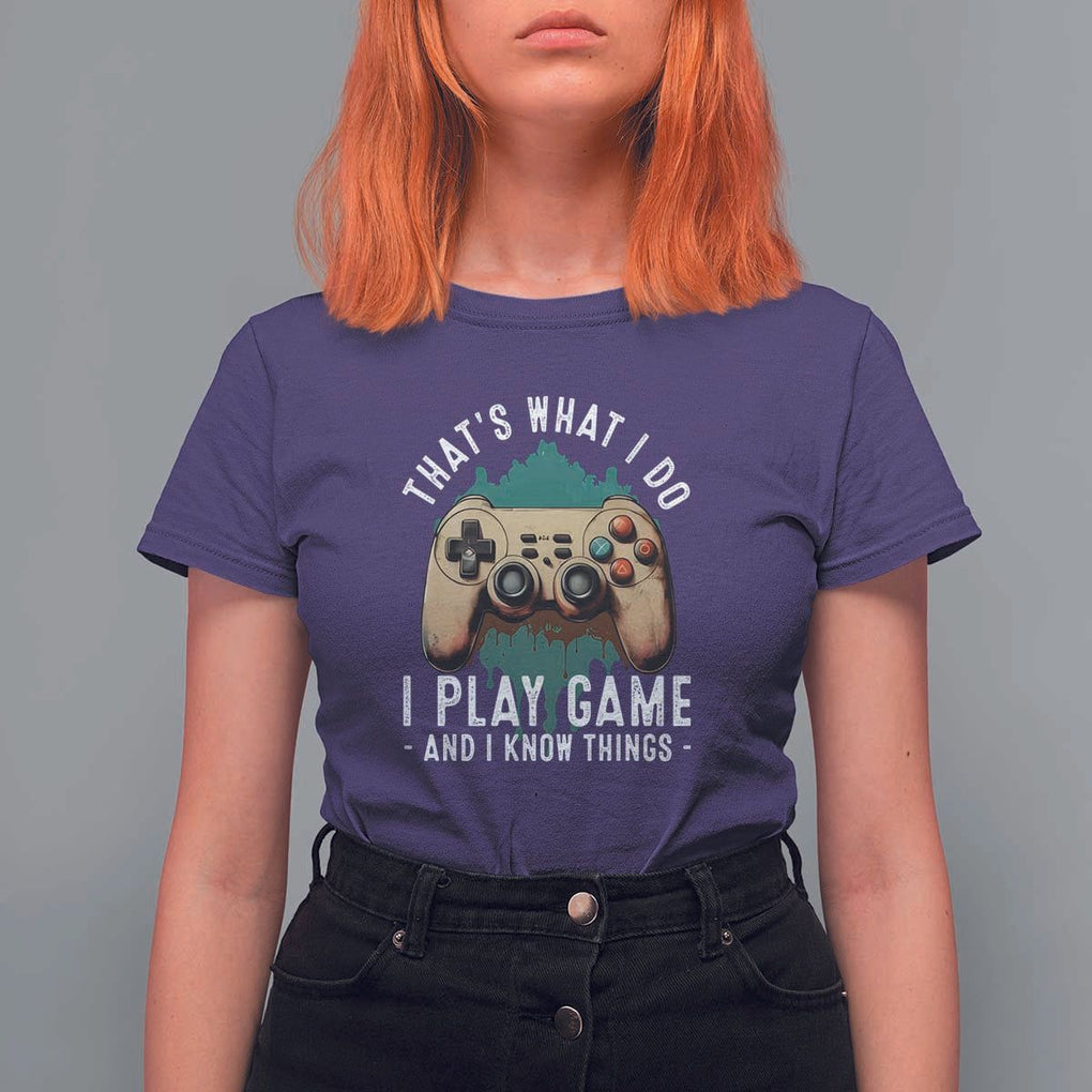 Funny Gaming T Shirt For Women That's What I Do I Play Game And I Know Things Game Console TS11 Purple Print Your Wear