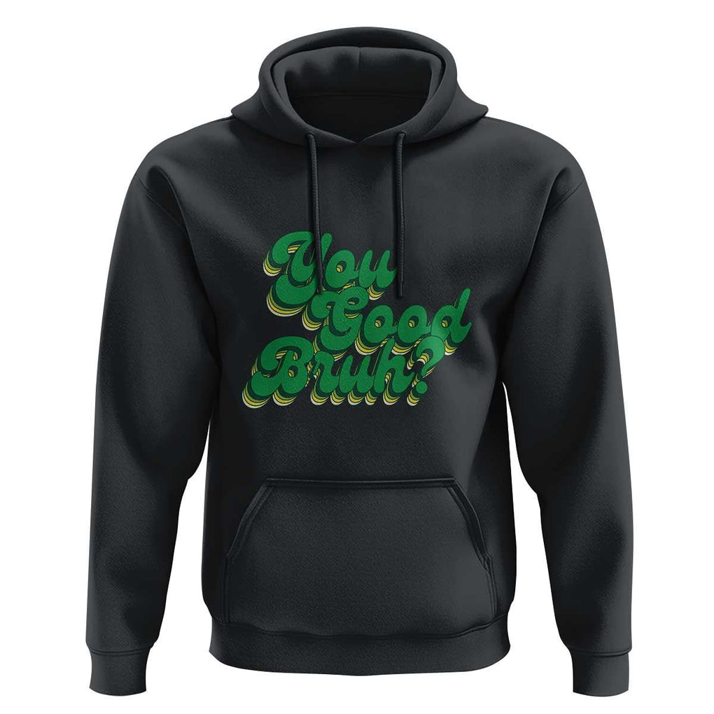 Mental Health Awareness Hoodie Retro Groovy You Good Bruh TS11 Black Print Your Wear