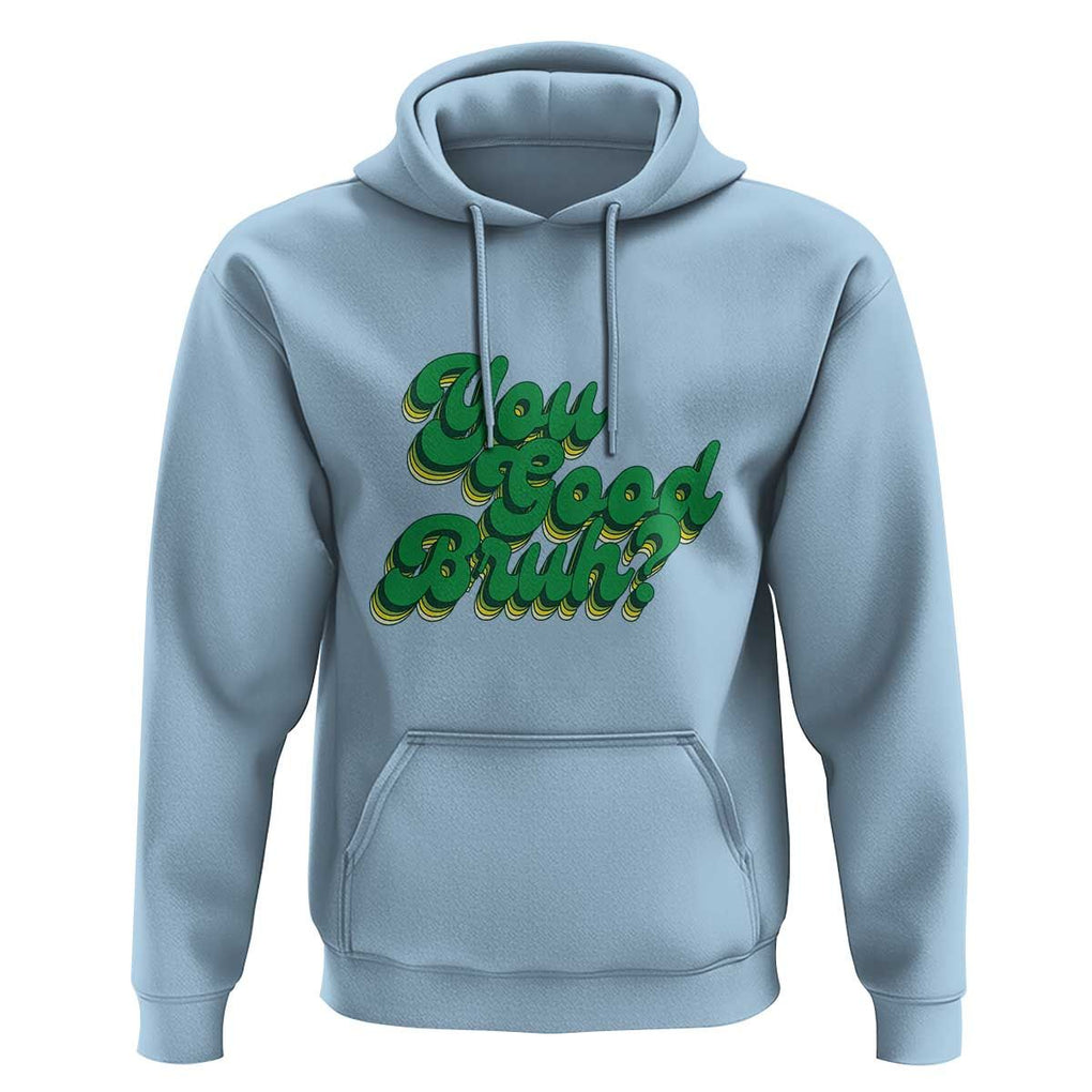 Mental Health Awareness Hoodie Retro Groovy You Good Bruh TS11 Light Blue Print Your Wear