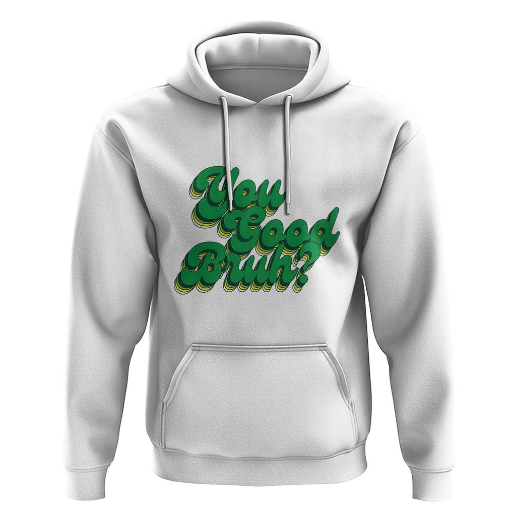 Mental Health Awareness Hoodie Retro Groovy You Good Bruh TS11 White Print Your Wear