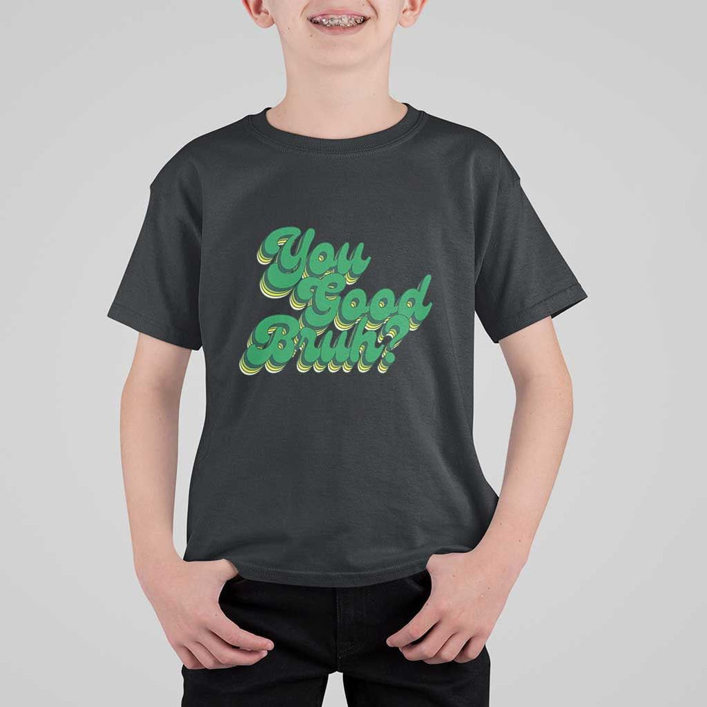 Mental Health Awareness T Shirt For Kid Retro Groovy You Good Bruh TS11 Black Print Your Wear