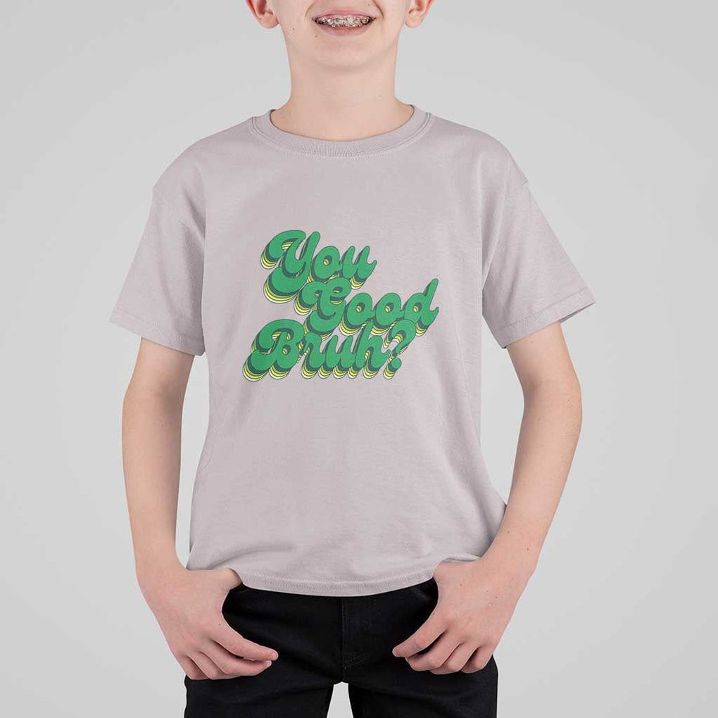 Mental Health Awareness T Shirt For Kid Retro Groovy You Good Bruh TS11 Ice Gray Print Your Wear