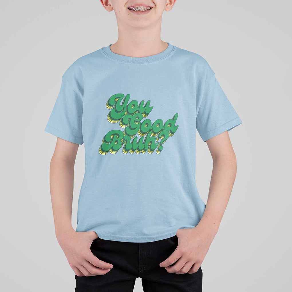 Mental Health Awareness T Shirt For Kid Retro Groovy You Good Bruh TS11 Light Blue Print Your Wear