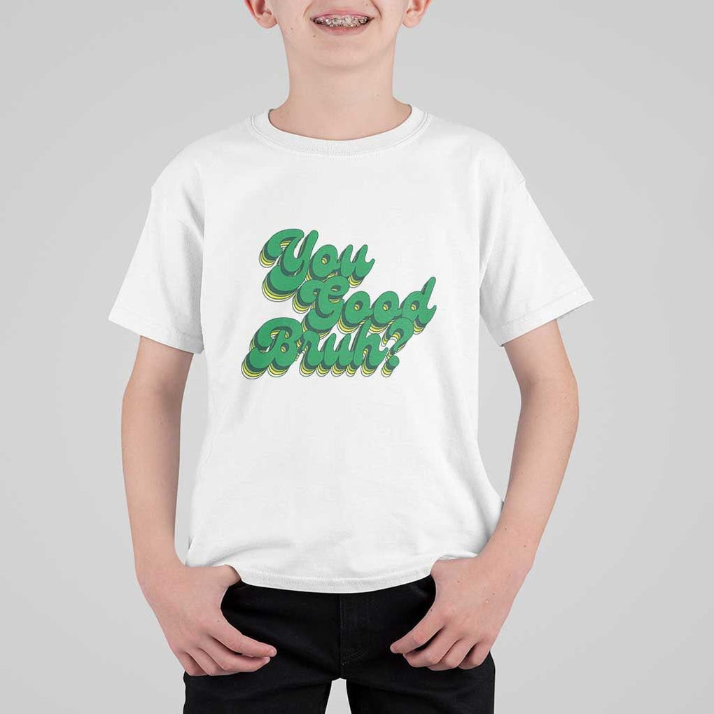 Mental Health Awareness T Shirt For Kid Retro Groovy You Good Bruh TS11 White Print Your Wear