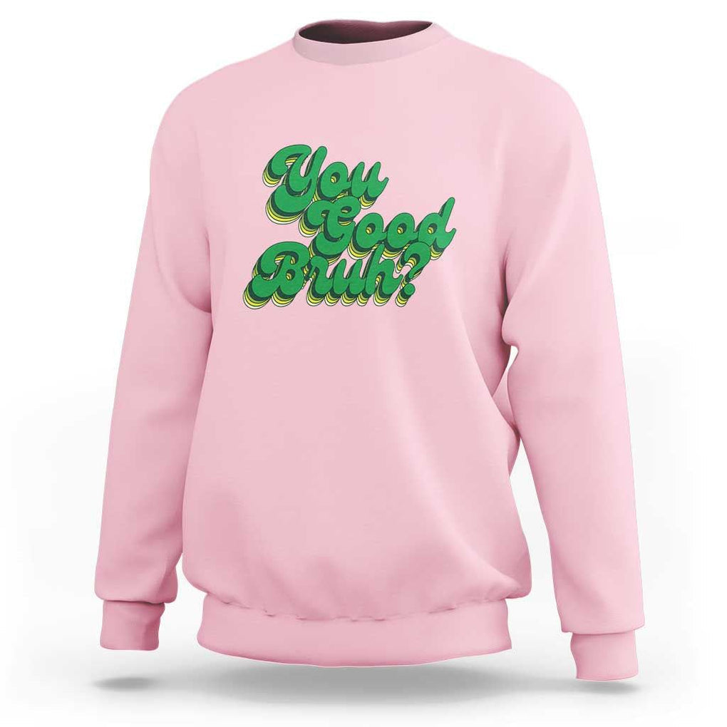 Mental Health Awareness Sweatshirt Retro Groovy You Good Bruh TS11 Light Pink Print Your Wear