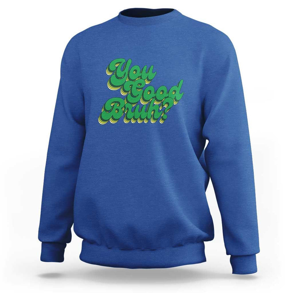 Mental Health Awareness Sweatshirt Retro Groovy You Good Bruh TS11 Royal Blue Print Your Wear