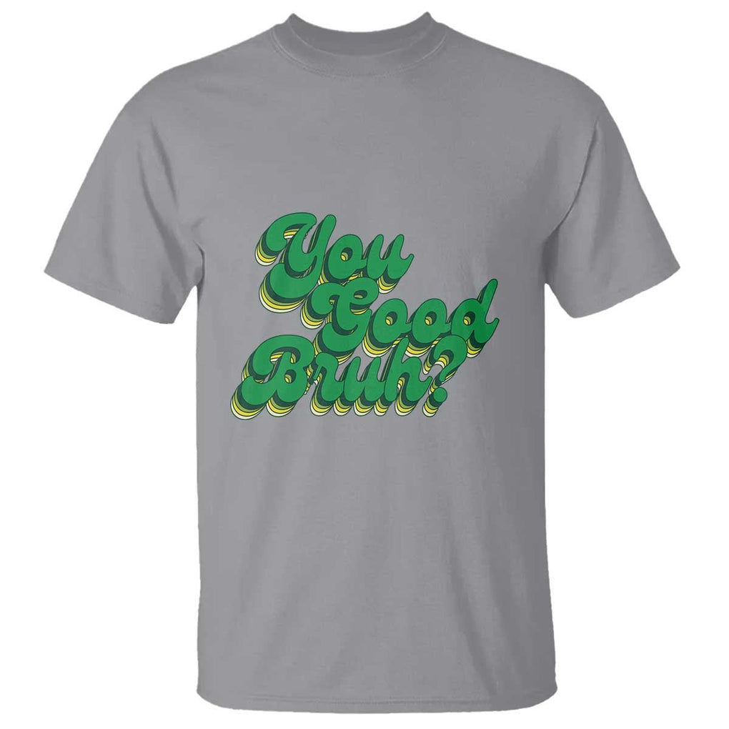 Mental Health Awareness T Shirt Retro Groovy You Good Bruh TS11 Sport Gray Print Your Wear