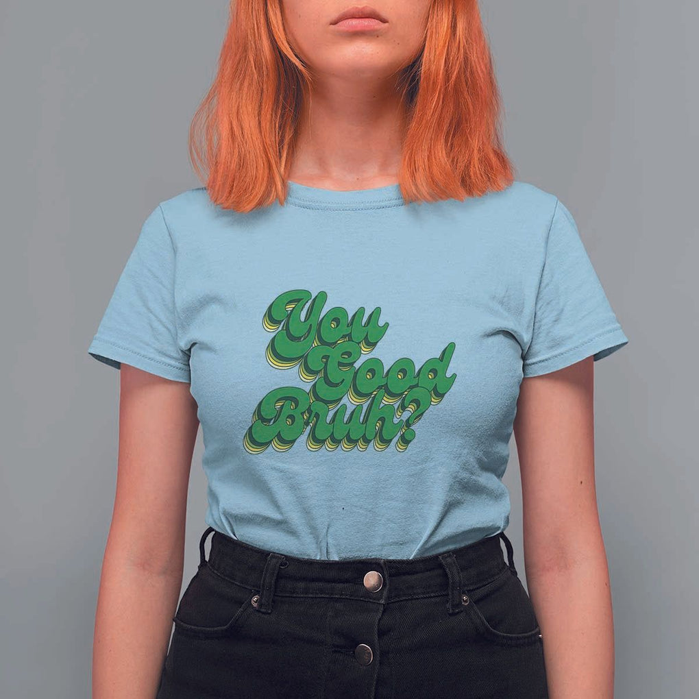 Mental Health Awareness T Shirt For Women Retro Groovy You Good Bruh TS11 Light Blue Print Your Wear