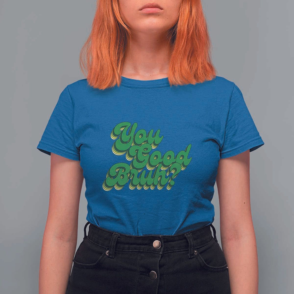 Mental Health Awareness T Shirt For Women Retro Groovy You Good Bruh TS11 Royal Blue Print Your Wear
