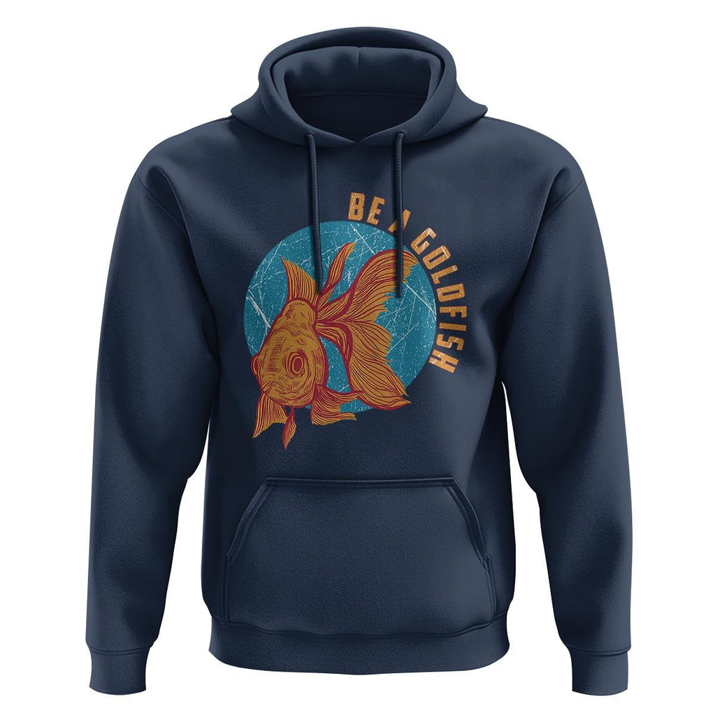 Goldfish Lover Hoodie Be A Goldfish TS11 Navy Print Your Wear
